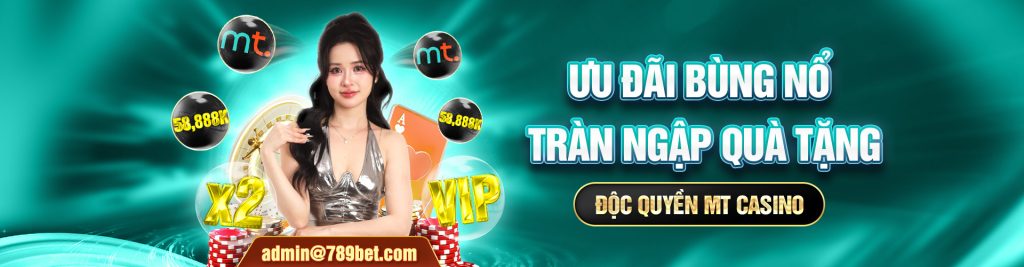Quà tặng khủng MT Casino 789BET